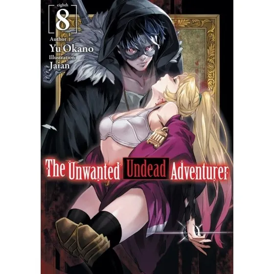 The Unwanted Undead Adventurer Light Novel: Volume 8