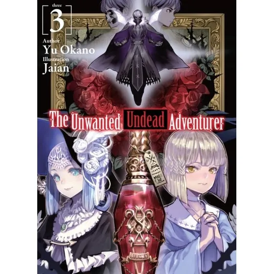 The Unwanted Undead Adventurer Light Novel: Volume 3