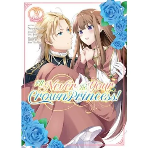 I'll Never Be Your Crown Princess! Manga Vol. 3 - Saki Tsukigami