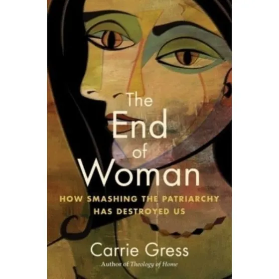 Carrie Gress: The End of Woman (Trykt bog)