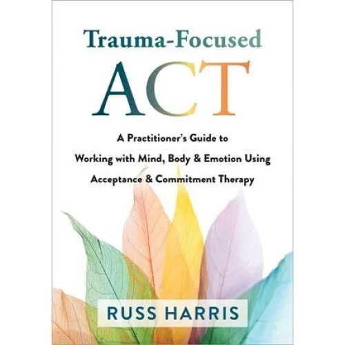 Russ Harris: Trauma-Focused ACT - Bog
