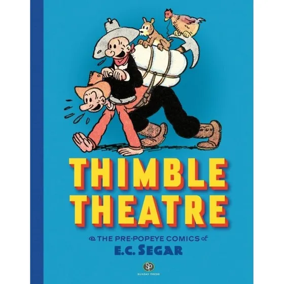 Thimble Theatre & the Pre-Popeye Comics of E.C. Segar