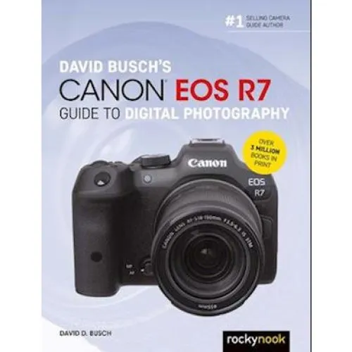 David Busch's Canon EOS R7 Guide to Digital Photography