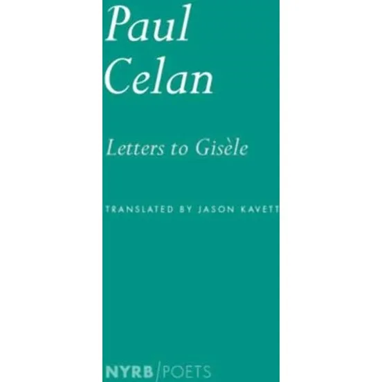 Letters to Gisele - Paul Celan & Jason Kavett