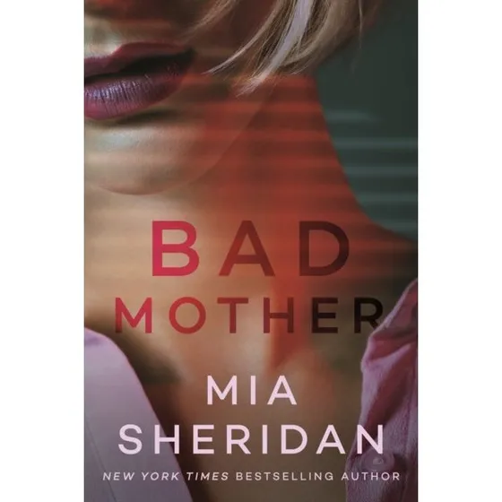 Mia Sheridan - Bad Mother (Trykt bog)