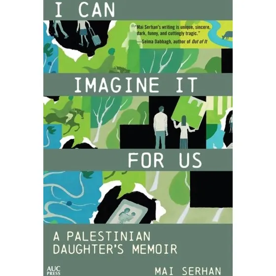 Mai Serhan: I Can Imagine It for Us (Bog)