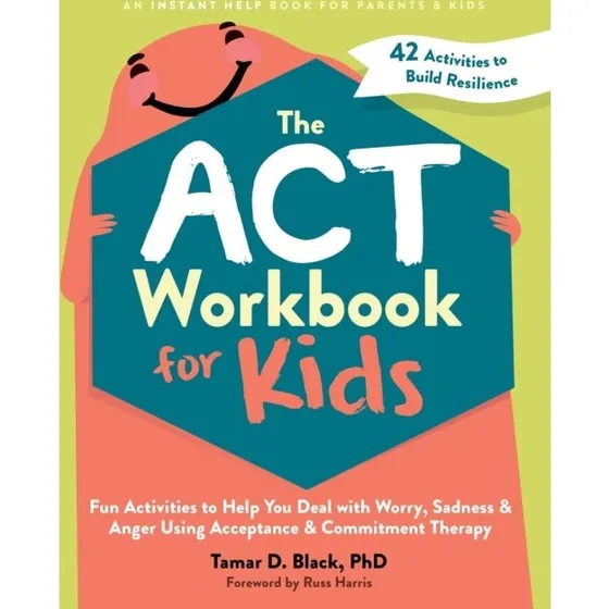 The ACT Workbook for Kids - Tamar D. Black