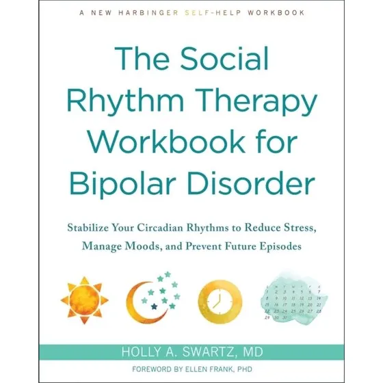 The Social Rhythm Therapy Workbook for Bipolar Disorder - Holly A. Swartz