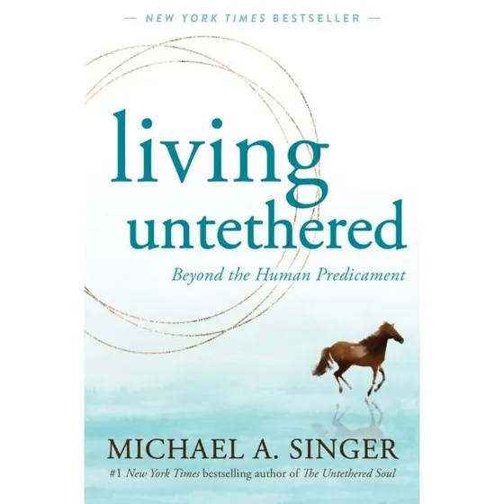 Michael A. Singer: Living Untethered