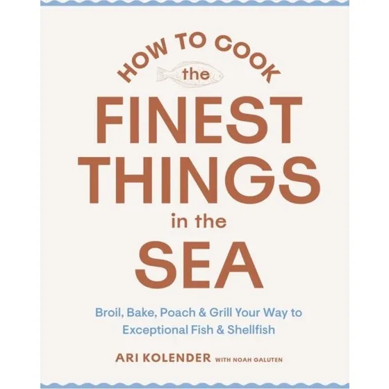 How to Cook the Finest Things in the Sea - Noah Galuten & Ari Kolender