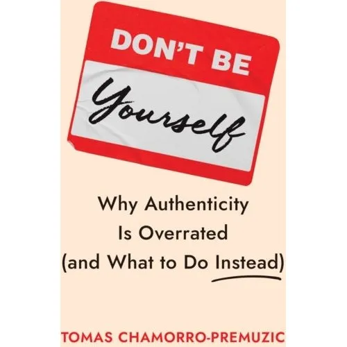 Don't Be Yourself af Tomas Chamorro-Premuzic