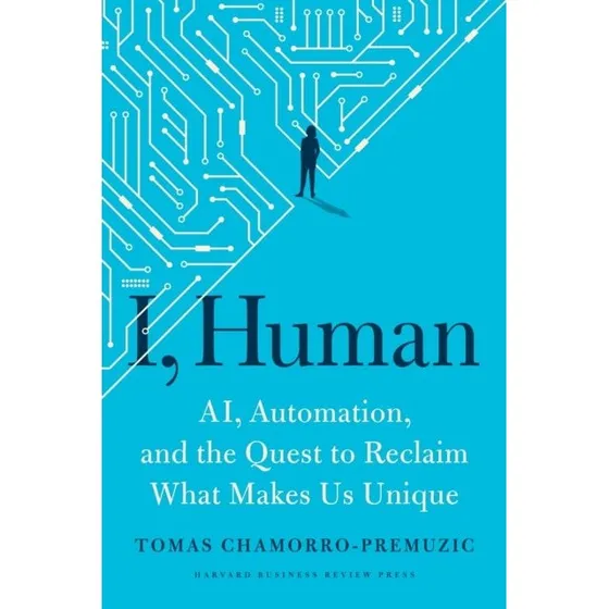 I, Human af Tomas Chamorro-Premuzic