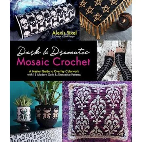 Alexis Sixel: Dark & Dramatic Mosaic Crochet Bog
