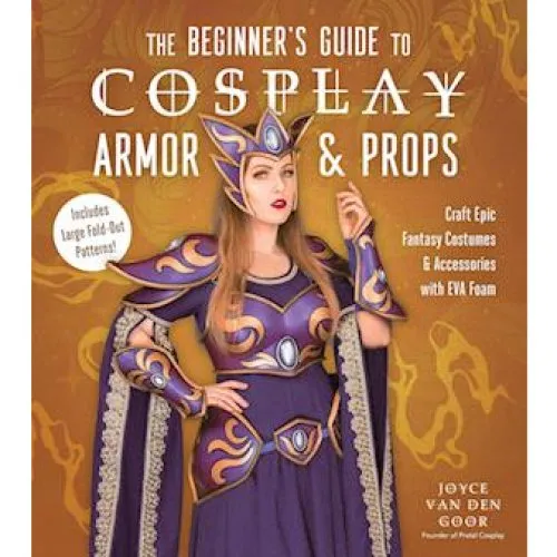 The Beginners Guide to Cosplay Armor & Props - Joyce Van Den Goor