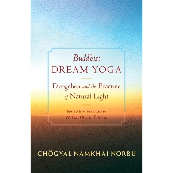 Chögyal Namkhai Norbu: Buddhist Dream Yoga