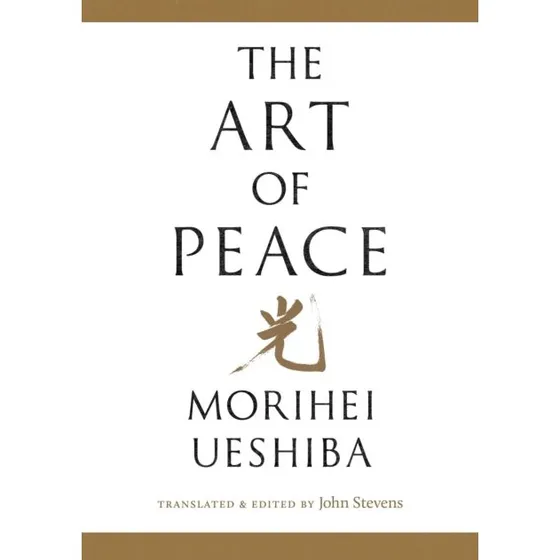 The Art of Peace - Morihei Ueshiba