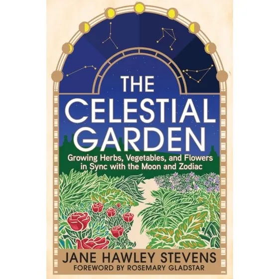 The Celestial Garden - Jane Hawley Stevens