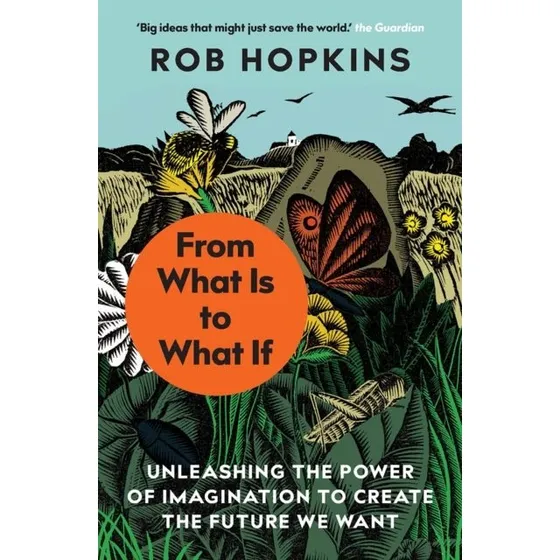 From What Is to What If - Rob Hopkins (Bog)