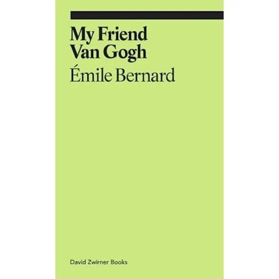 My Friend Van Gogh - Émile Bernard
