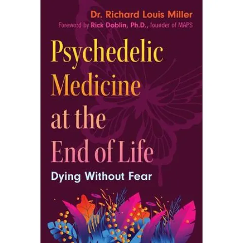 Psychedelic Medicine at the End of Life - Richard Louis Miller (Bog)