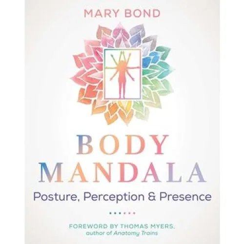 Mary Bond - Body Mandala: En guide til kropslig nærvær