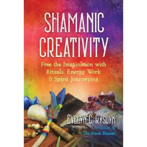 Shamanic Creativity - Evelyn C. Rysdyk - Bog