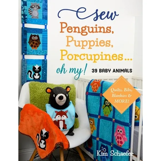 Kim Schaefer: Sew Penguins, Puppies, Porcupines... Oh My!