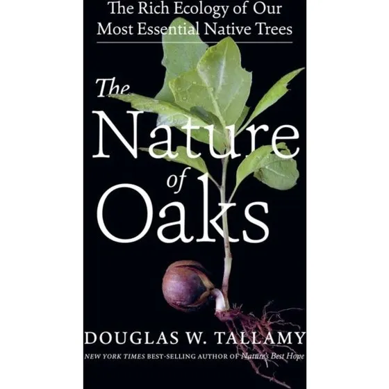 The Nature of Oaks - Douglas W. Tallamy