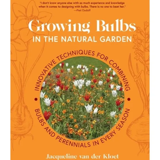 Growing Bulbs in the Natural Garden - Jacqueline van der Kloet