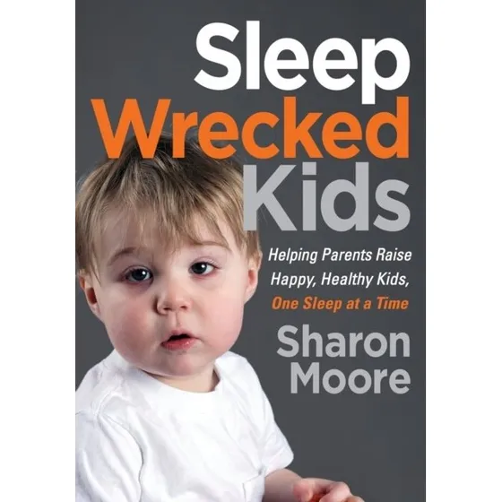 Sleep Wrecked Kids - Sharon Moore
