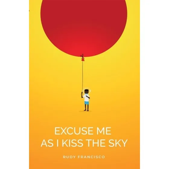 Rudy Francisco - Excuse Me as I Kiss the Sky (Bog)