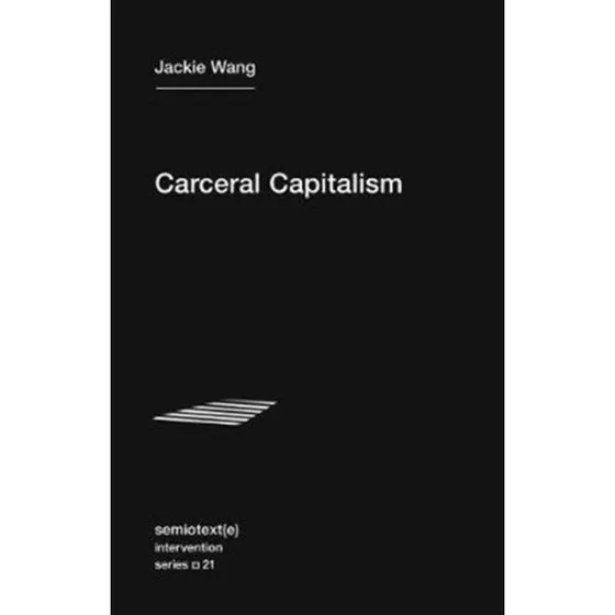 Carceral Capitalism - Jackie Wang (Bog)