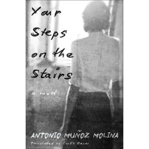 Your Steps on the Stairs - Antonio Muñoz Molina (Bog)
