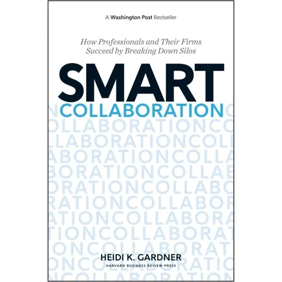 Smart Collaboration af Heidi K. Gardner