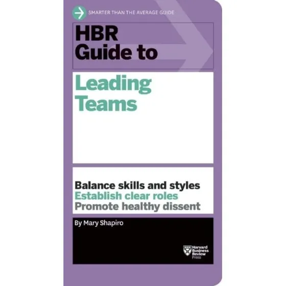 HBR Guide to Leading Teams (HBR Guide Series) - Mary Shapiro