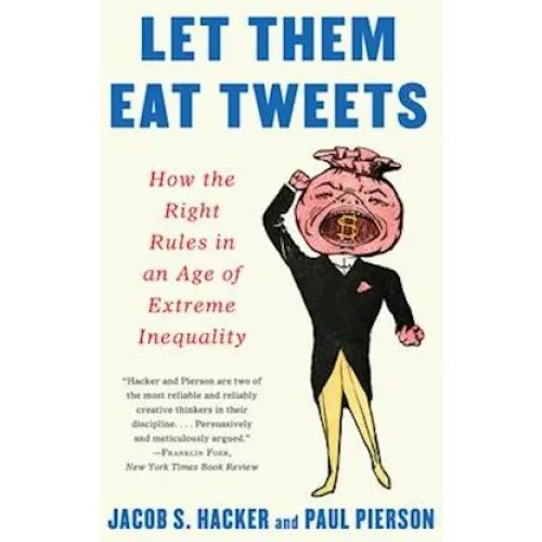 Let them Eat Tweets - Paul Pierson & Jacob S. Hacker (Bog)