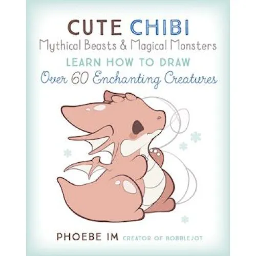 Phoebe Im: Cute Chibi Mythical Beasts & Magical Monsters