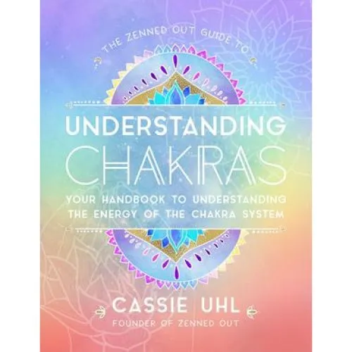 Cassie Uhl: The Zenned Out Guide to Understanding Chakras (Bog)