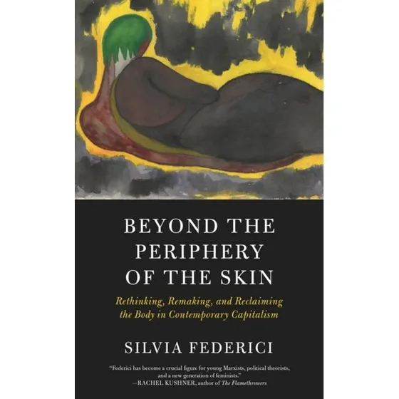 Beyond the Periphery of the Skin - Silvia Federici (Bog)