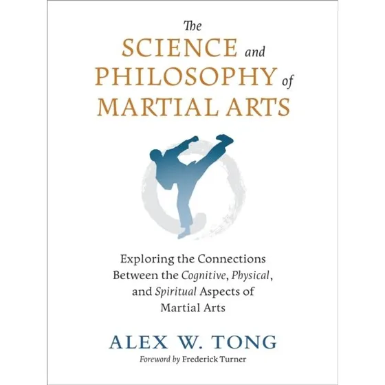 The Science and Philosophy of Martial Arts af Alex W. Tong