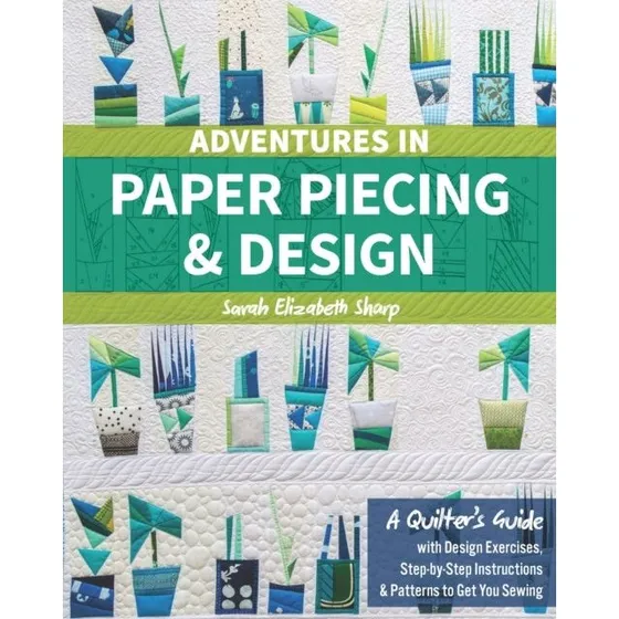 Adventures in Paper Piecing & Design