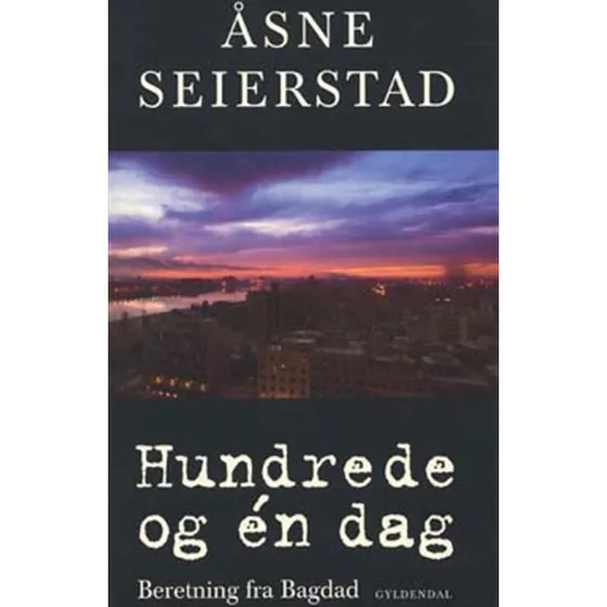 Åsne Seierstad: Hundrede og én dag: Beretning fra Bagdad