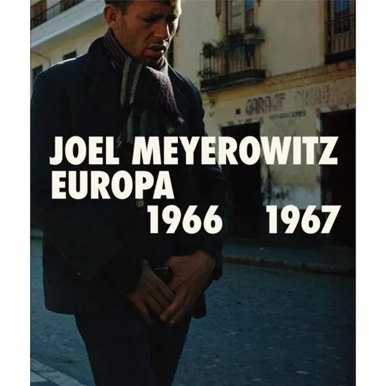 Joel Meyerowitz: Europa 1966-1967