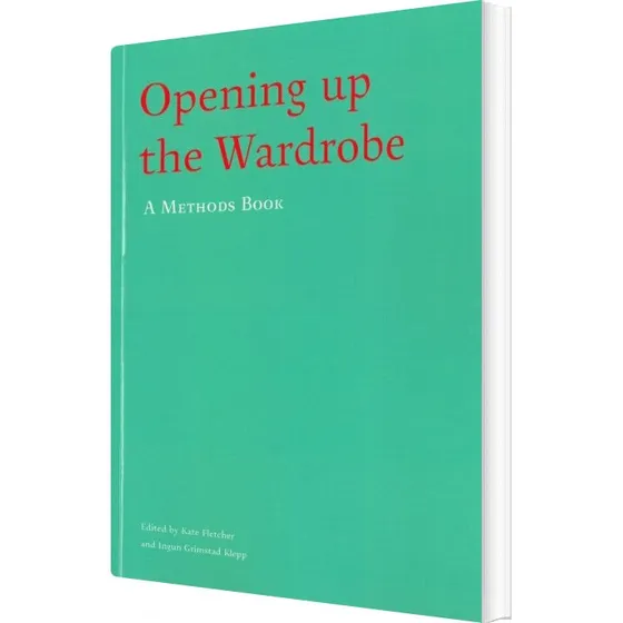 Kate Fletcher: Opening Up The Wardrobe - Methods Book
