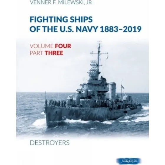 Fighting Ships of the U.S. Navy 1883-2019 Vol. 4 Part 3