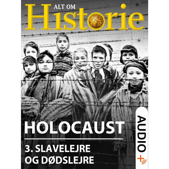 Holocaust 3: Slavelejre og dødslejre - Alt Om Historie