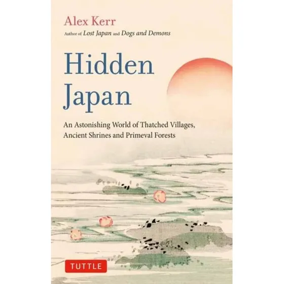 Alex Kerr: Hidden Japan