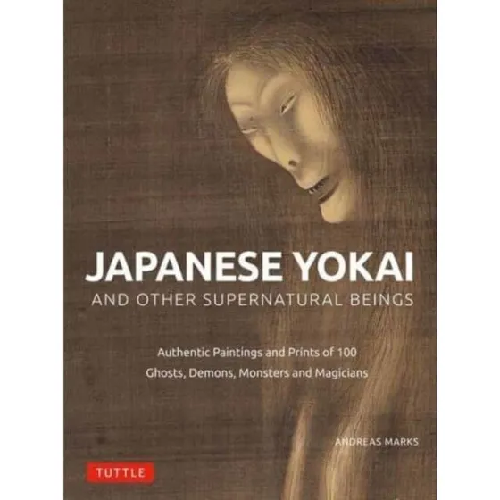 Japanese Yokai and Other Supernatural Beings - Andreas Marks