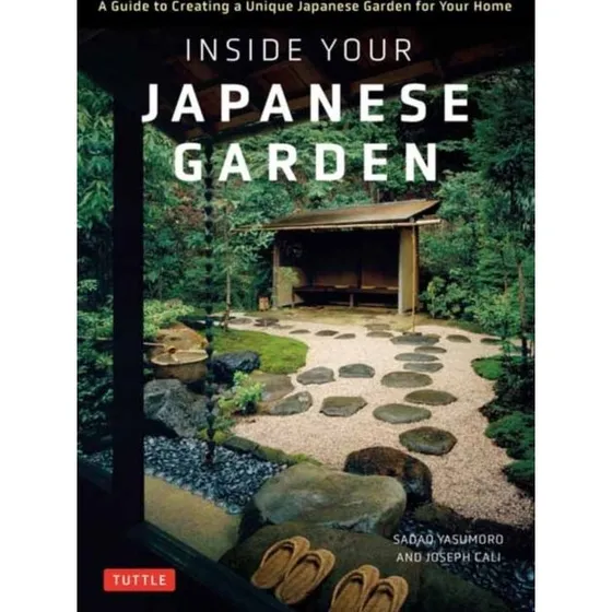 Inside Your Japanese Garden - Joseph Cali & Sadao Yasumoro