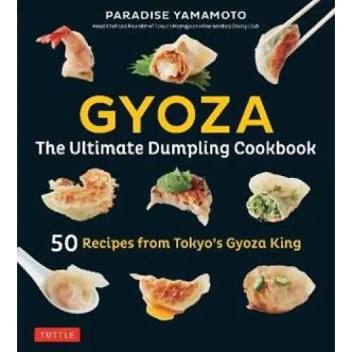 Gyoza: The Ultimate Dumpling Cookbook - Paradise Yamamoto